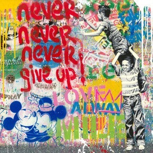 NEVER NEVER GIVE UP!! (ORIGINAL) BY MR. BRAINWASH (22.5 X 22.5 INCHES)